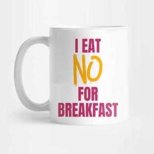 I Eat No for Breakfast Mug